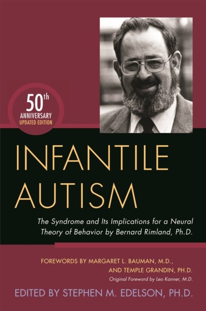 Infantile Autism - The Syndrome and Its Implications for a Neural Theory of Behavior by Bernard Rimland, Ph.D.