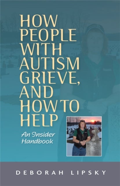 How People with Autism Grieve, and How to Help - An Insider Handbook