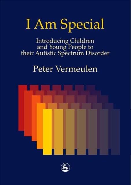 I am Special - Introducing Children and Young People to their Autistic Spectrum Disorder
