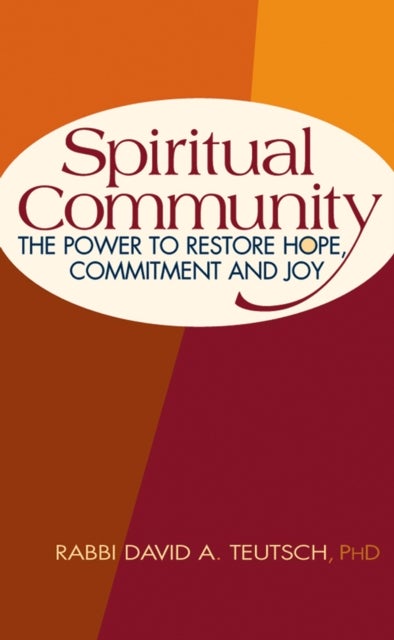 Spiritual Community - The Power to Restore Hope, Commitment and Joy