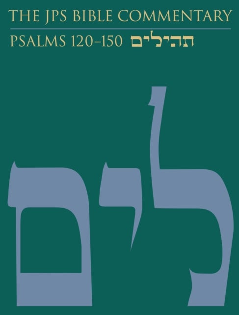 The JPS Bible Commentary: Psalms 120¿150