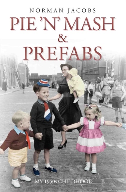 Pie 'n' Mash & Prefabs - My 1950s Childhood