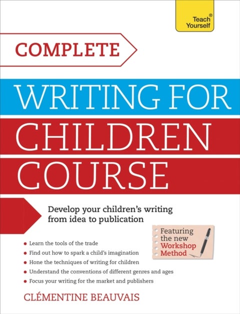 Complete Writing For Children Course - Develop your childrens writing from idea to publication