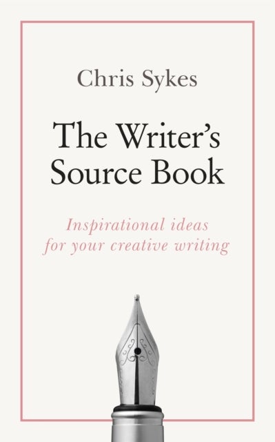The Writer's Source Book - Inspirational ideas for your creative writing