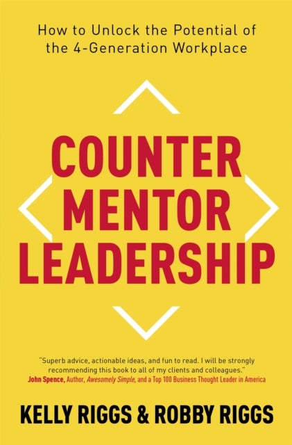 Counter Mentor Leadership - How to Unlock the Potential of the 4-Generation Workplace