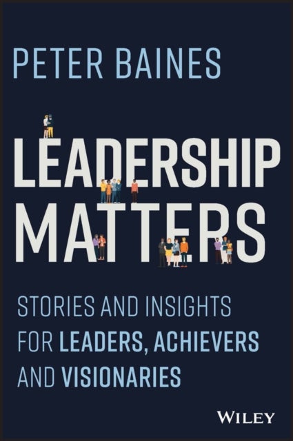 Leadership Matters - Stories and Insights for Leaders, Achievers and Visionaries