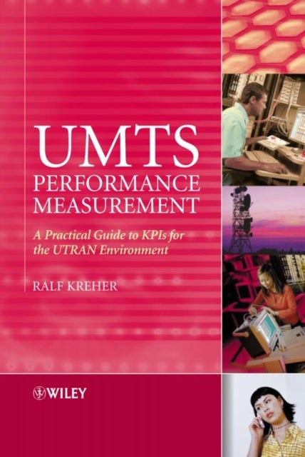 UMTS Performance Measurement - A Practical Guide to KPIs for the UTRAN Environment