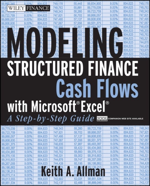 Modeling Structured Finance Cash Flows with Microsoft¿Excel - A Step-by-Step Guide