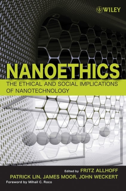 Nanoethics - The Ethical and Social Implications of Nanotechnology