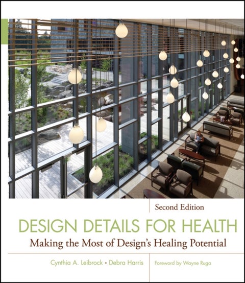 Design Details for Health - Making the Most of Design's Healing Potential