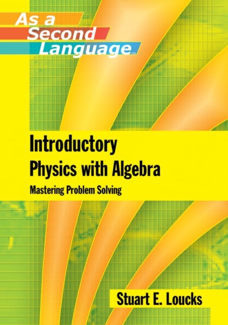 Introductory Physics with Algebra as a Second Language - Mastering Problem-Solving