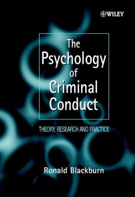 The Psychology of Criminal Conduct - Theory, Research and Practice