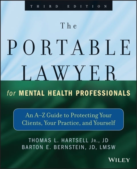 The Portable Lawyer for Mental Health Professionals - An A-Z Guide to Protecting Your Clients, Your Practice, and Yourself