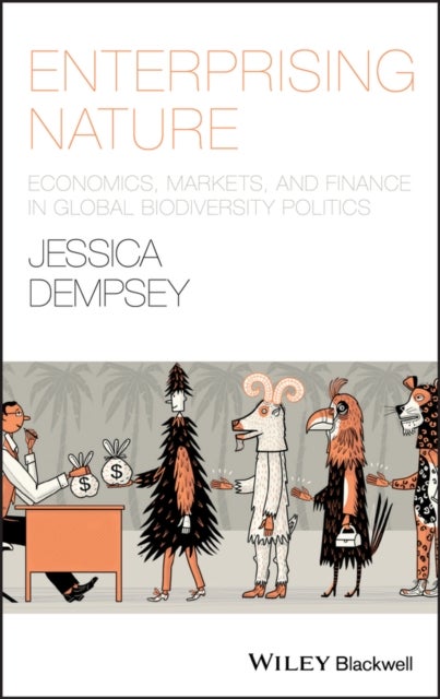 Enterprising Nature - Economics, Markets, and Finance in Global Biodiversity Politics