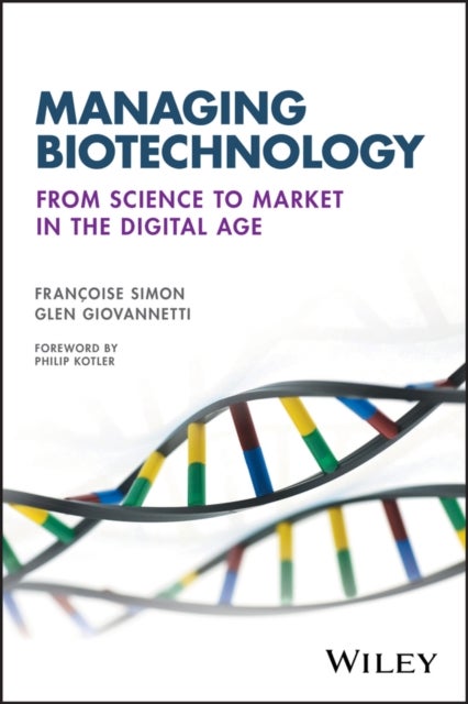 Managing Biotechnology - From Science to Market in the Digital Age