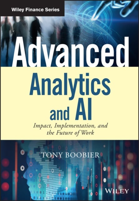 Advanced Analytics and AI - Impact, implementation , and the future of work - Impact, Implementation, and the Future of Work