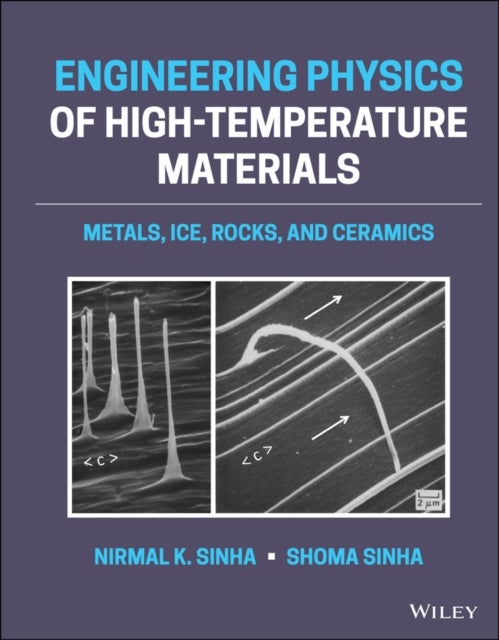 Engineering Physics of High-Temperature Materials - Metals, Ice, Rocks, and Ceramics