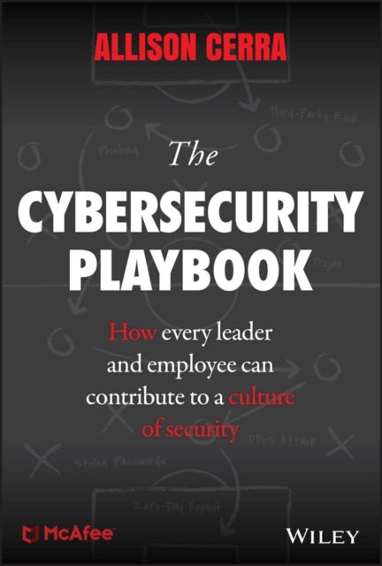 The Cybersecurity Playbook - How Every Leader and Employee Can Contribute to a Culture of Security