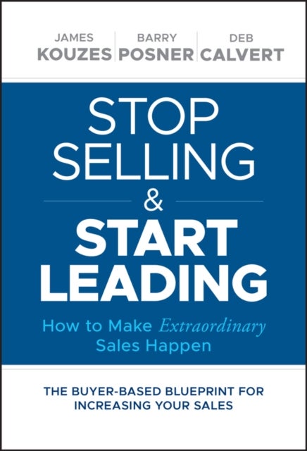 Stop Selling and Start Leading - How to Make Extraordinary Sales Happen