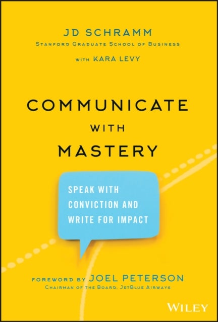 Communicate with Mastery - Speak With Conviction and Write for Impact