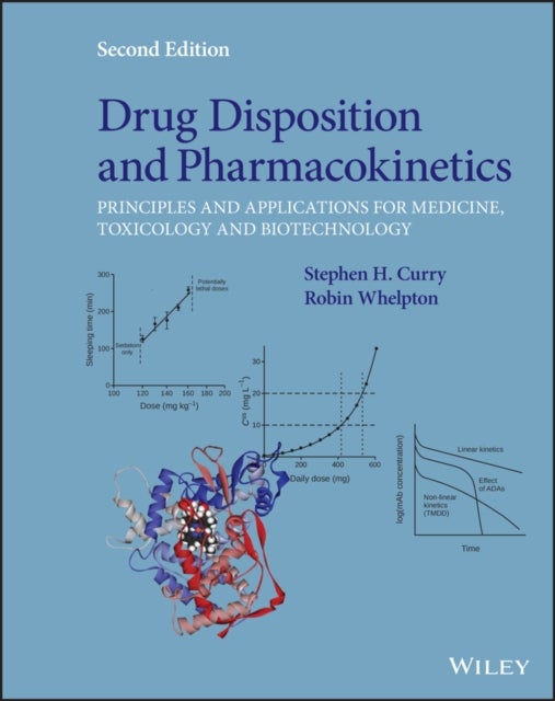 Drug Disposition and Pharmacokinetics - Principles and Applications for Medicine, Toxicology and Biotechnology