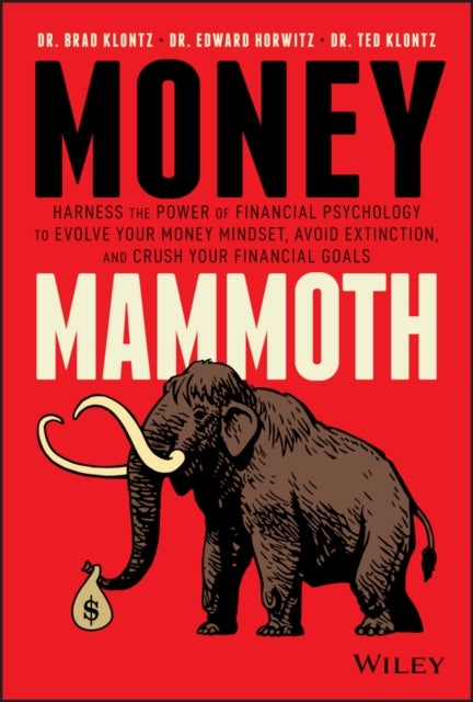 Money Mammoth - Harness The Power of Financial Psychology to Evolve Your Money Mindset, Avoid Extinction, and Crush Your Financial Goals