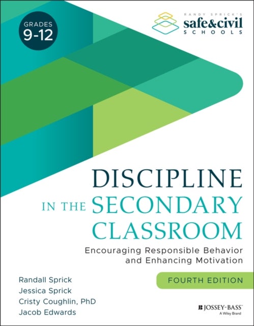 Discipline in the Secondary Classroom - Encouraging Responsible Behavior and Enhancing Motivation