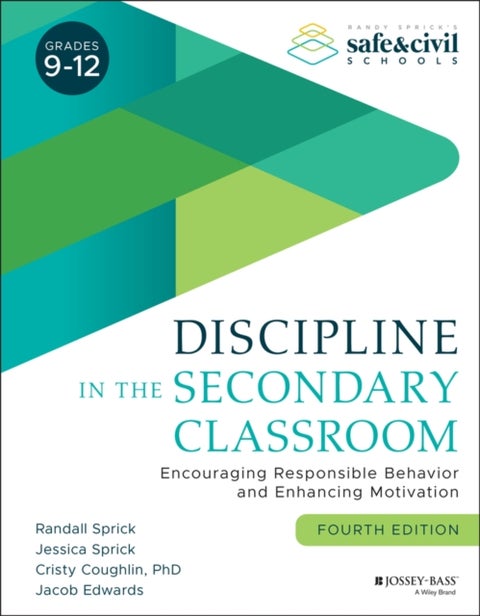 Discipline in the Secondary Classroom - Encouraging Responsible Behavior and Enhancing Motivation