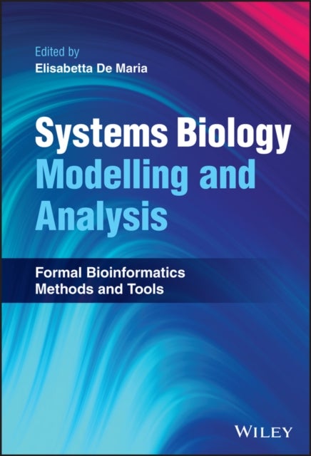 Systems Biology Modelling and Analysis - Formal Bioinformatics Methods and Tools - Formal Bioinformatics Methods and Tools