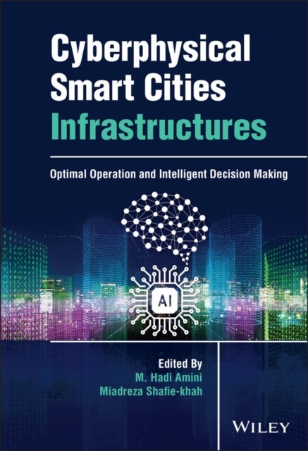 Cyberphysical Smart Cities Infrastructures: Optima l Operation and Intelligent Decision Making - Optimal Operation and Intelligent Decision Making