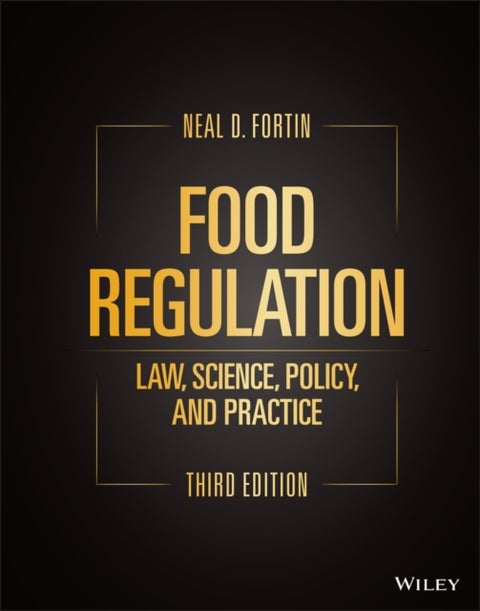 Food Regulation - Law, Science, Policy, and Practice