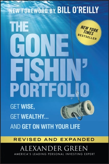 The Gone Fishin' Portfolio - Get Wise, Get Wealthy...and Get on With Your Life