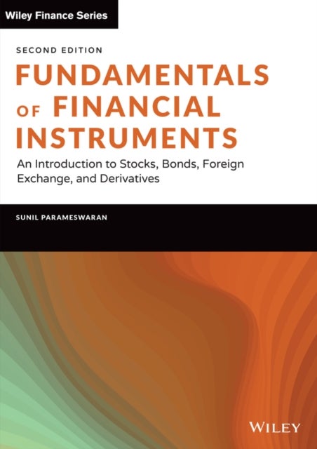 Fundamentals of Financial Instruments - An Introduction to Stocks, Bonds, Foreign Exchange, and Derivatives