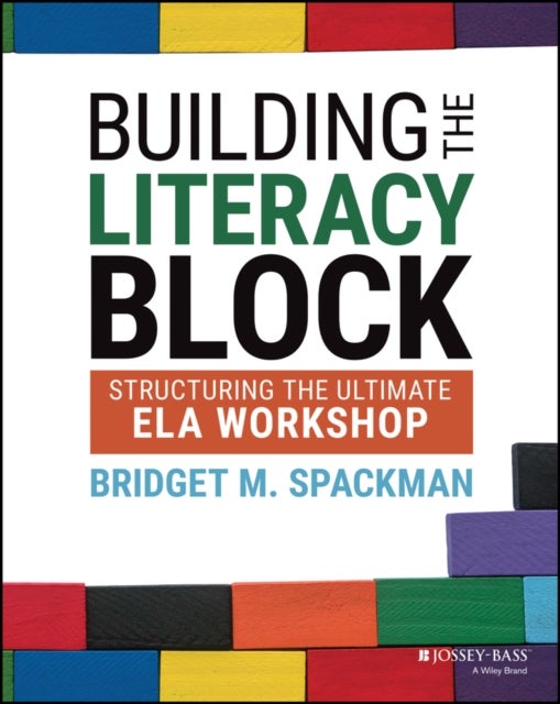 Building the Literacy Block - Structuring the Ultimate ELA Workshop