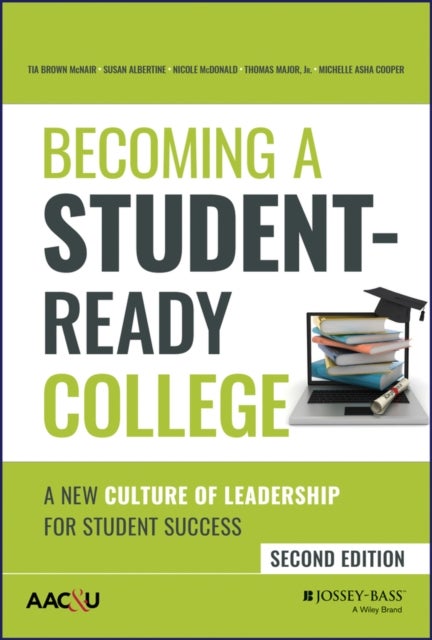 Becoming a Student-Ready College - A New Culture of Leadership for Student Success