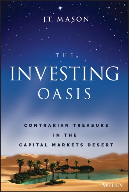 The Investing Oasis - Contrarian Treasure in the Capital Markets Desert