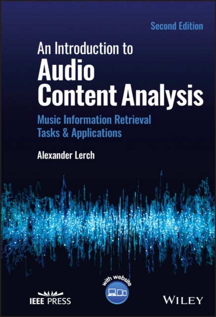 An Introduction to Audio Content Analysis: Music I nformation Retrieval Tasks & Applications, Second - Music Information Retrieval Tasks and Applications