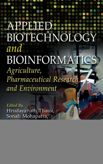 Applied Biotechnology and Bioinformatics - Agriculture, Pharmaceutical Research and Environment