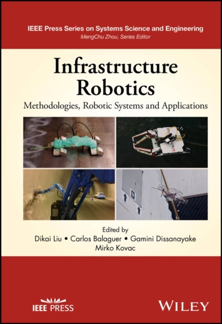 Infrastructure Robotics - Methodologies, Robotic Systems and Applications