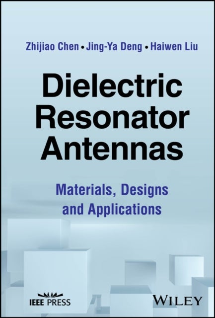 Dielectric Resonator Antennas - Materials, Designs and Applications
