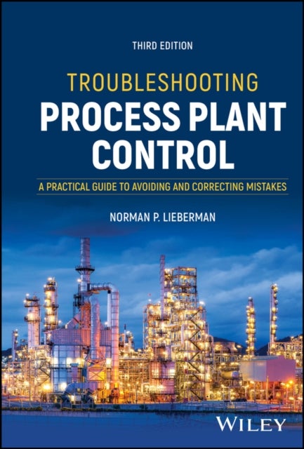 Troubleshooting Process Plant Control - A Practical Guide to Avoiding and Correcting Mistakes