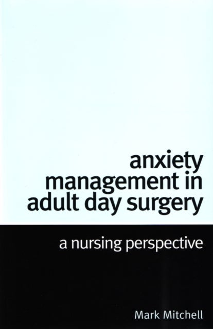 Anxiety Management in Adult Day Surgery - A Nursing Perspective