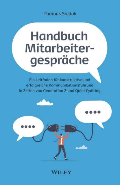 Handbuch Mitarbeitergesprache - Ein Leitfaden fur konstruktive und erfolgreiche Kommunikationsfuhrung in Zeiten von Generation Z und Quiet Quitting
