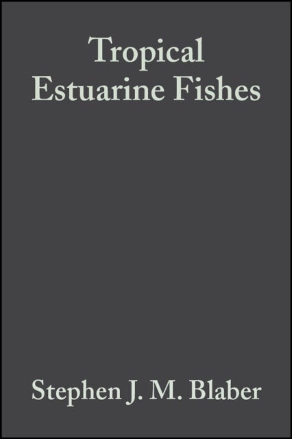 Tropical Estuarine Fishes - Ecology, Exploitation and Conservation