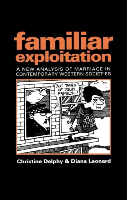 Familiar Exploitation - A New Analysis of Marriage in Contemporary Western Societies