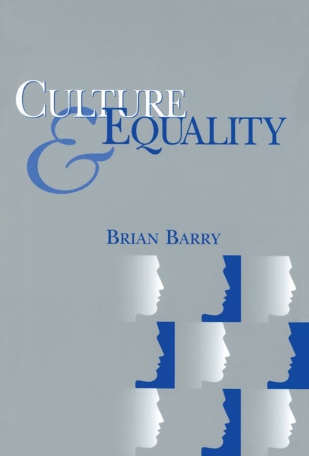 Culture and Equality - An Egalitarian Critique of Multiculturalism