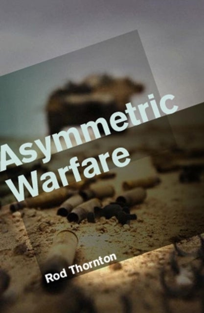 Asymmetric Warfare - Threat and Response in the 21st Century