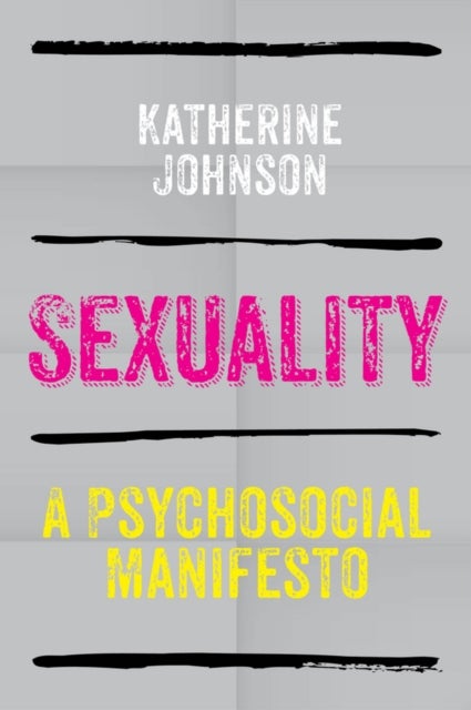 Sexuality - A Psychosocial Manifesto