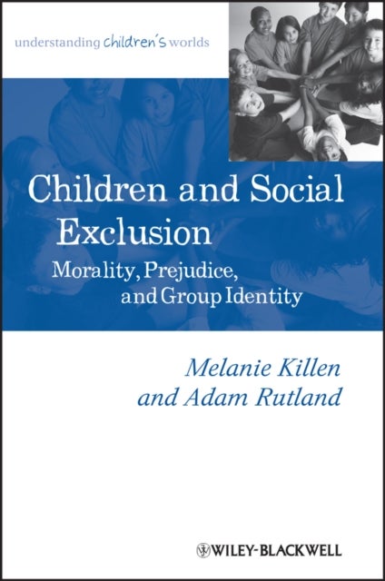 Children and Social Exclusion - Morality, Prejudice, and Group Identity