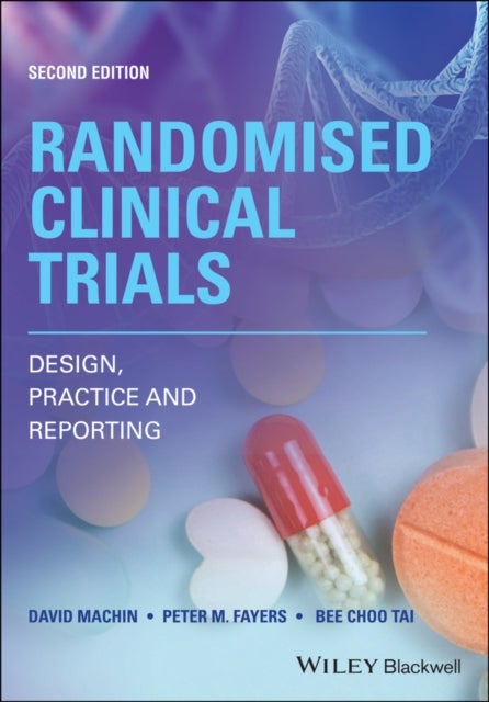 Randomised Clinical Trials - Design, Practice and Reporting